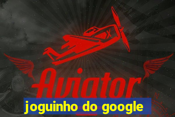 joguinho do google