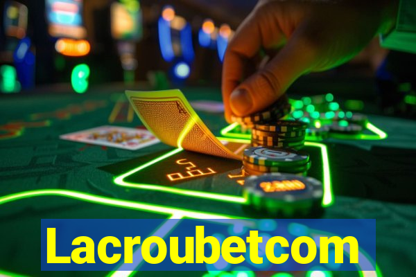 Lacroubetcom