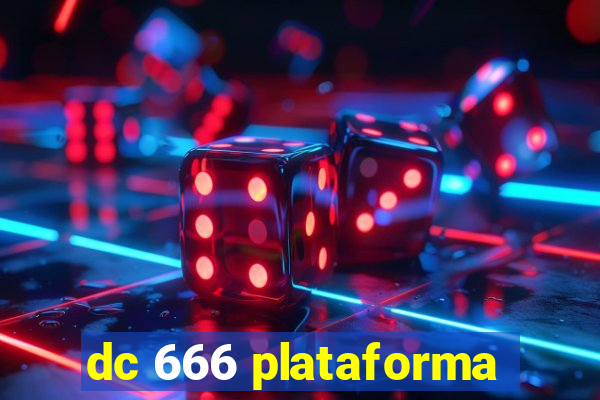 dc 666 plataforma