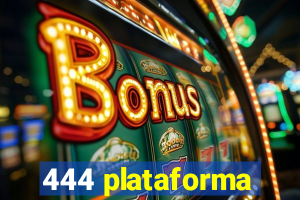 444 plataforma