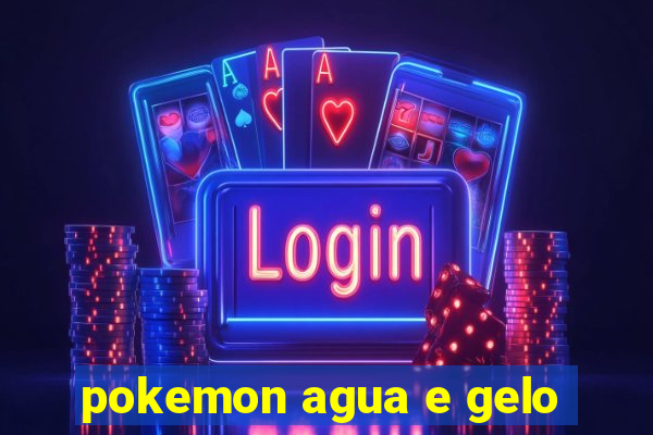 pokemon agua e gelo