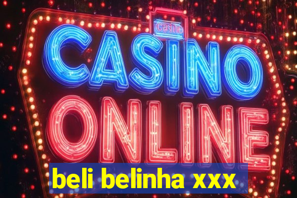 beli belinha xxx