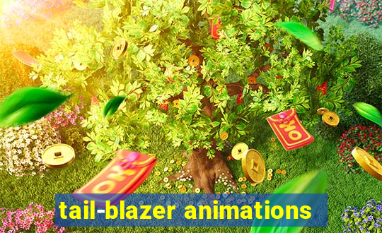 tail-blazer animations