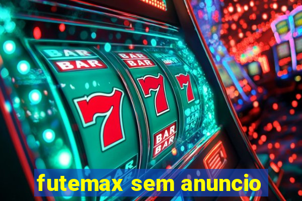 futemax sem anuncio