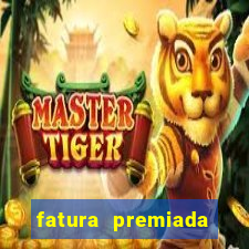 fatura premiada riachuelo loteria federal