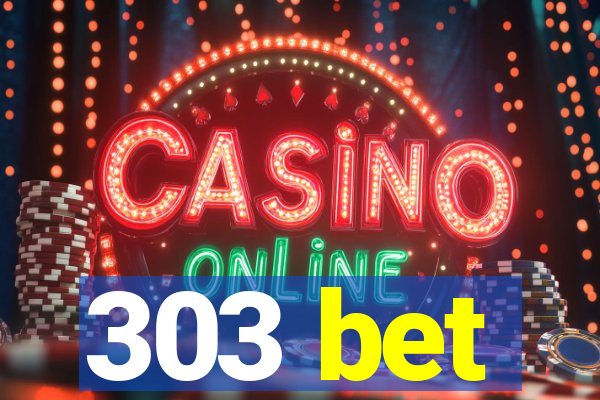 303 bet