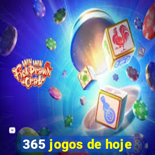 365 jogos de hoje