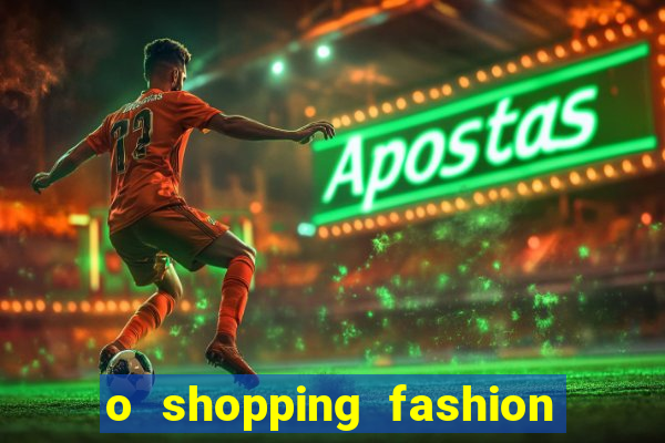o shopping fashion plus tem mais clientes do que o shopping max price
