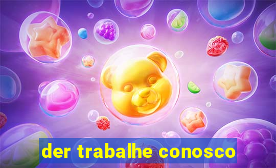 der trabalhe conosco