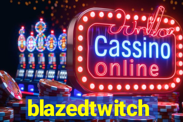 blazedtwitch
