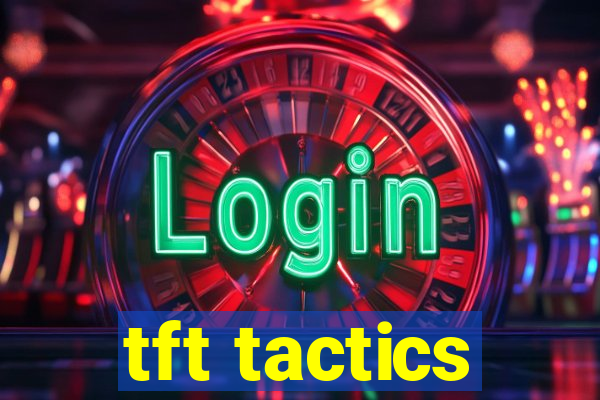 tft tactics