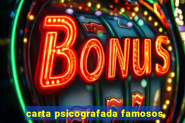 carta psicografada famosos