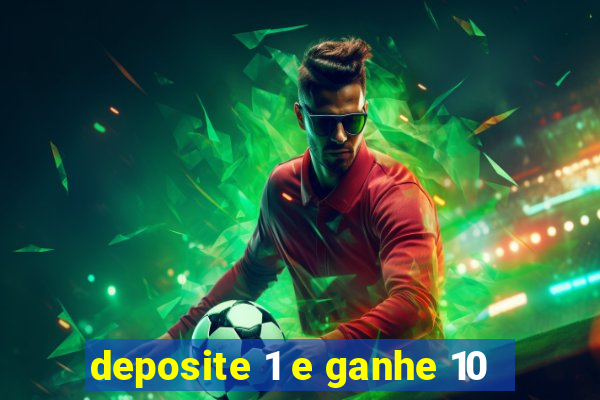 deposite 1 e ganhe 10