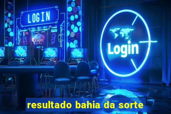 resultado bahia da sorte