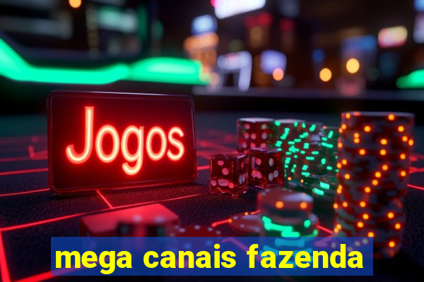 mega canais fazenda