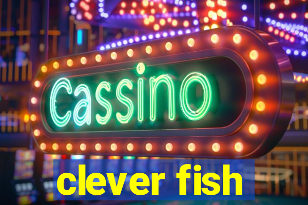 clever fish