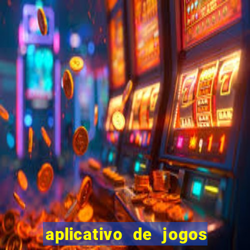 aplicativo de jogos para ganhar dinheiro grátis