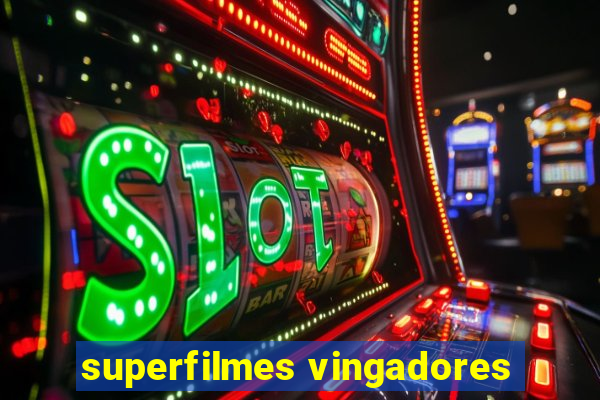 superfilmes vingadores
