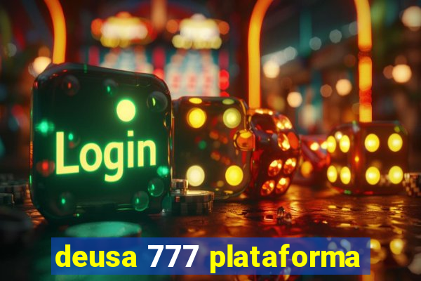 deusa 777 plataforma