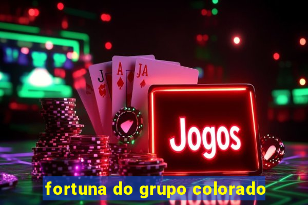 fortuna do grupo colorado
