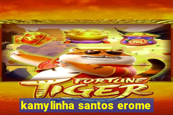 kamylinha santos erome