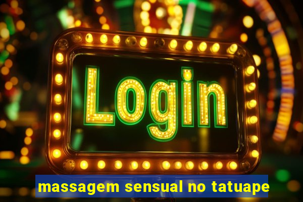 massagem sensual no tatuape