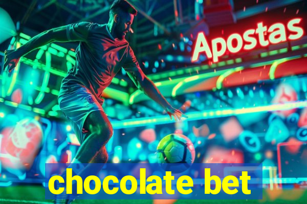 chocolate bet