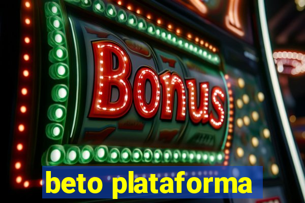 beto plataforma