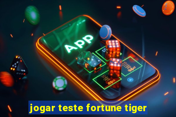 jogar teste fortune tiger
