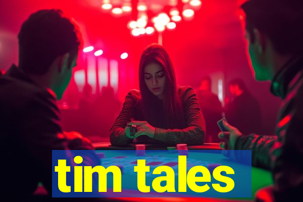tim tales