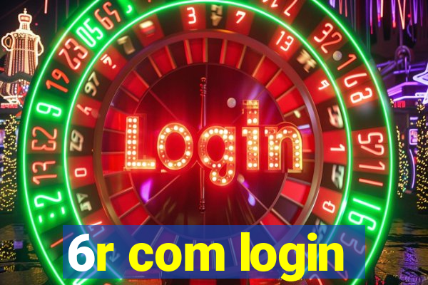 6r com login