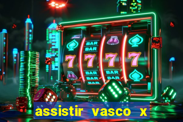 assistir vasco x cruzeiro ao vivo hd