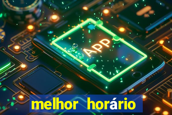 melhor horário para jogar pixbet