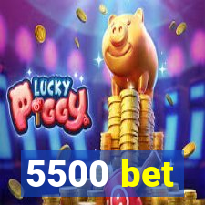 5500 bet