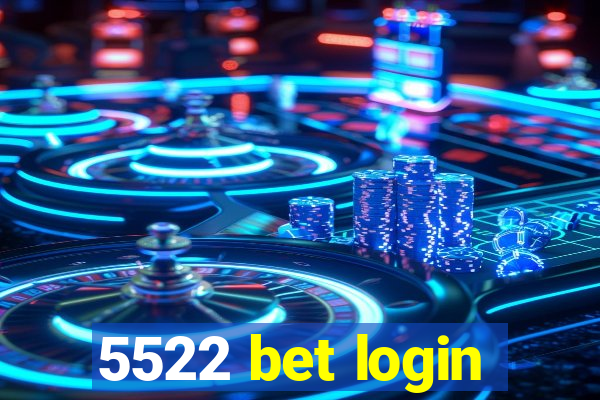 5522 bet login