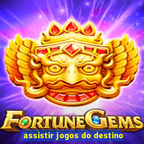 assistir jogos do destino