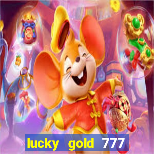 lucky gold 777 paga mesmo