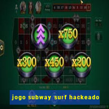 jogo subway surf hackeado