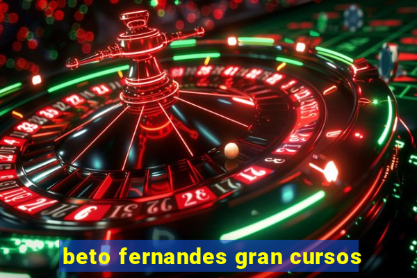 beto fernandes gran cursos