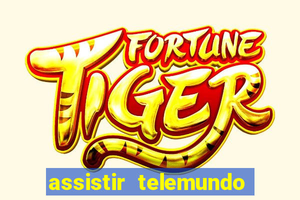 assistir telemundo no brasil