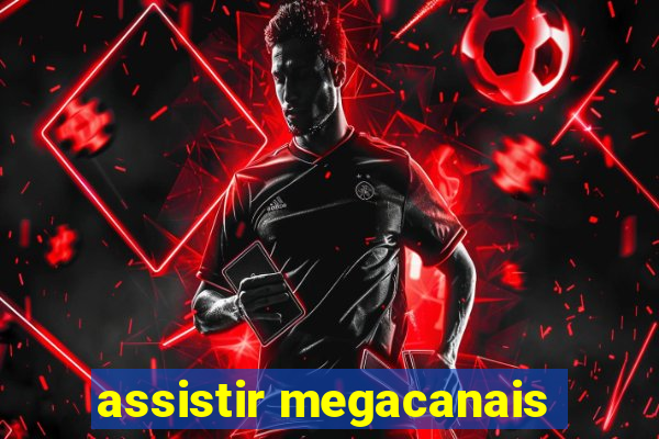 assistir megacanais