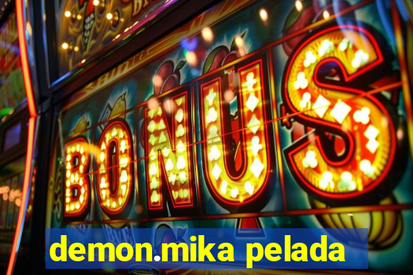demon.mika pelada