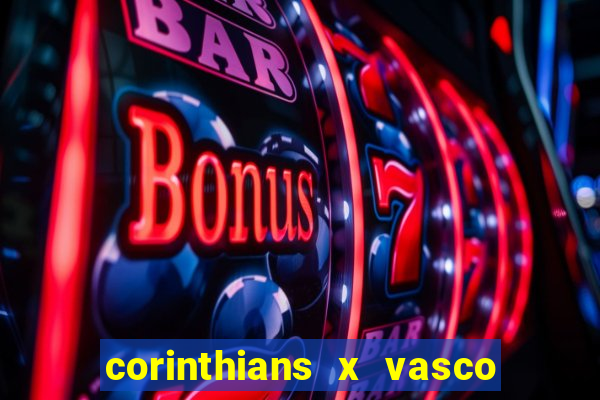 corinthians x vasco da gama ao vivo futemax