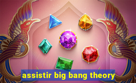 assistir big bang theory