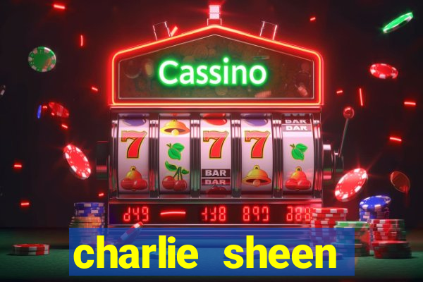 charlie sheen fortuna 2023