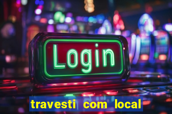 travesti com local salvador bahia