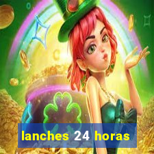 lanches 24 horas