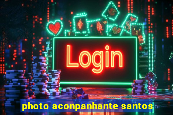 photo aconpanhante santos