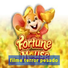 filme terror pesado
