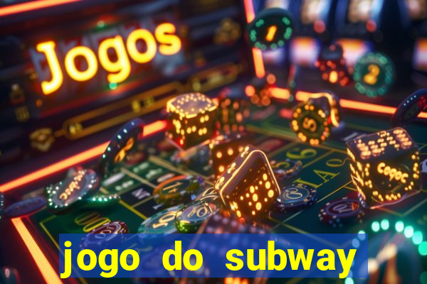 jogo do subway surf de ganhar dinheiro